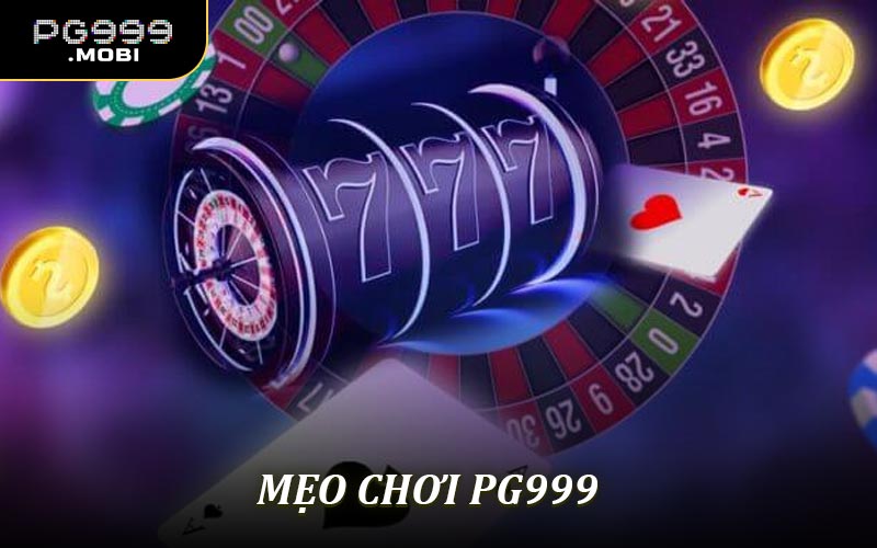 Mẹo Chơi PG999 - Chiến Thuật Giúp Người Chơi Thắng Lớn
