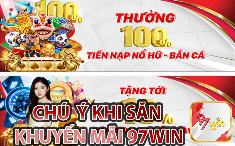 Chú Ý Khi Săn Khuyến Mãi 97Win