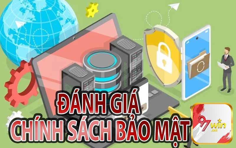 Đánh Giá Chính Sách Bảo Mật 