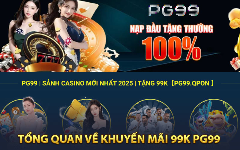 Tổng quan về khuyến mãi 99K PG99